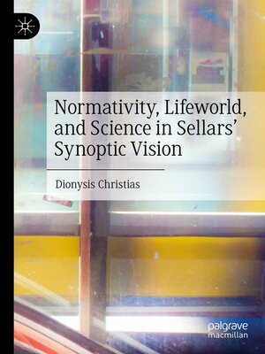 cover image of Normativity, Lifeworld, and Science in Sellars' Synoptic Vision